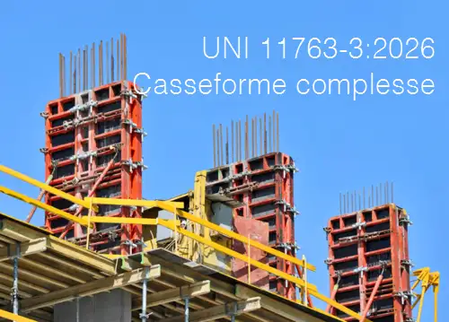 UNI 11763-3:2026 / Requisiti casseforme complesse